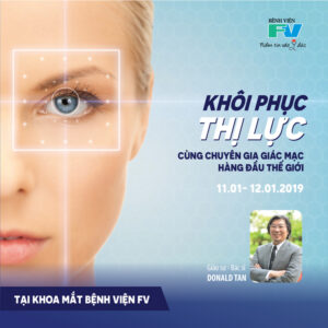 Phục hồi thị lực cùng Giáo sư. Bác sĩ Donald Tan – Bậc thầy phẫu thuật Giác mạc hàng đầu Thế giới tại FV