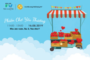 16.8.2019 – Mở màn Phiên chợ yêu thương tại Bệnh viện FV