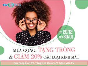 Mua Gọng tặng Tròng & Giảm 20% các loại Kính Mát Tại Cửa Hàng Mắt Kính FV