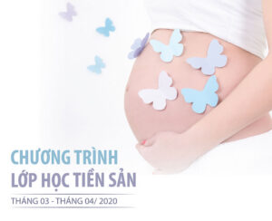 Chương trình Lớp học Tiền sản Tháng 03, tháng 04 năm 2020