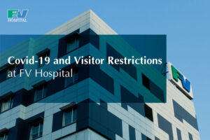 Covid-19 and Visitor Restrictions at FV Hospital