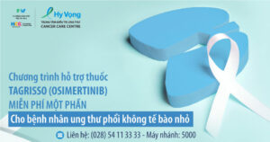 Chương trình hỗ trợ chi phí thuốc Tagrisso (Osimertinib) cho Bệnh nhân ung thư phổi không tế bào nhỏ