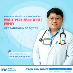 Phát hiện và Điều trị sớm Hội chứng Wolff-Parkinson-White (WPW) để tránh nguy cơ đột tử