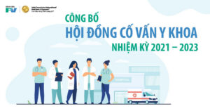 Công bố Hội Đồng Cố Vấn Y Khoa Nhiệm kỳ 2021-2023 tại FV