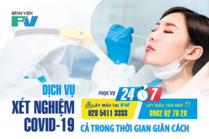 Dịch Vụ Xét Nghiệm COVID-19 tại FV – Phục Vụ 24/7, Lấy mẫu tại FV & tận nơi, cả trong thời gian giãn cách