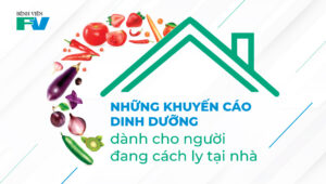 Khuyến cáo dinh dưỡng cho bệnh nhân COVID-19 không triệu chứng và dự phòng cho F1 đang cách ly tại nhà