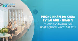 Thông báo tạm ngưng hoạt động từ ngày 16/08/2021 tại Phòng Khám Đa Khoa FV Sài Gòn – Quận 1