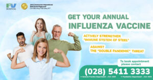 Get your annual Influenza vaccine at FV Hospital actively strengthen your ‘Immune system of steel’ against the ‘Double pandemic’ threat