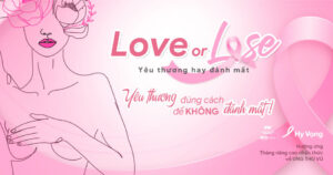 LOVE or LOSE – Yêu thương hay đánh mất