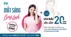 FV ưu đãi lên đến 20 triệu đồng phẫu thuật điều trị tật khúc xạ công nghệ không tạo vạt CLEAR và FEMTOSECOND LASIK