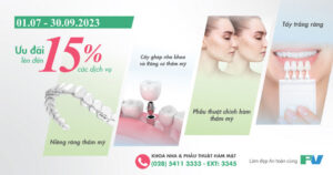 Hàm Răng Đẹp, Nụ Cười Xinh, Tự Tin Giao Tiếp Với Ưu Đãi Lên Đến 15% Tại Khoa Nha & Phẫu Thuật Hàm Mặt Bệnh viện FV