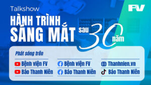 Bệnh viện FV góp phần trong Talkshow ‘Tìm lại ánh sáng sau 30 năm’ do báo Thanh Niên thực hiện