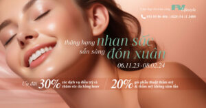 ‘Thăng hạng nhan sắc, sẵn sàng đón xuân’ – Nhận ngay ưu đãi làm đẹp lên đến 30% tại Viện thẩm mỹ FV Lifestyle