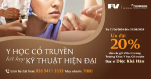 Ưu đãi 20% khi điều trị bằng các kỹ thuật mới tại Khoa Y học cổ truyền – Bệnh viện FV