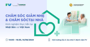 Chương trình đào tạo cấp CME Chủ đề ‘CHĂM SÓC GIẢM NHẸ VÀ CHĂM SÓC TẠI NHÀ: KINH NGHIỆM THỰC TIỄN TẠI NHẬT BẢN VÀ VIỆT NAM’