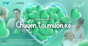 CHIẾN DỊCH GÂY QUỸ ‘CHUYỆN TÔI MUỐN KỂ’ CÙNG BỆNH VIỆN FV