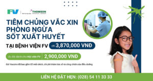 Tiêm vắc xin phòng sốt xuất huyết tại Bệnh viện FV – An toàn, Nhẹ nhàng