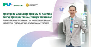 FV Hospital Now Open from 7 AM for Gastroenterology, Hepatology, Cardiology and Ophthalmology Patients