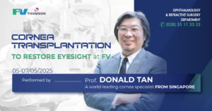 World-Leading Corneal Expert – Dr Donald Tan Restores Eyesight at FV Hospital from 05th – 07th May 2025