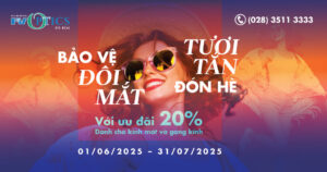 BẢO VỆ ĐÔI MẮT, TƯƠI TẮN ĐÓN HÈ VỚI ƯU ĐÃI 20% TẠI CỬA HÀNG MẮT KÍNH FV (FV OPTICS)