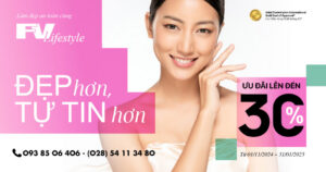 Đẹp hơn, tự tin hơn với công nghệ thẩm mỹ chuẩn quốc tế và ưu đãi đến 30% tại viện thẩm mỹ FV Lifestyle