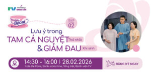 Trà chiều cùng bác sĩ tháng 2 – Lưu ý trong tam cá nguyệt thứ nhất và giảm đau khi sinh