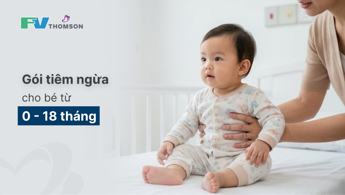Gói tiêm chủng cho trẻ từ 0 – 18 tháng tuổi