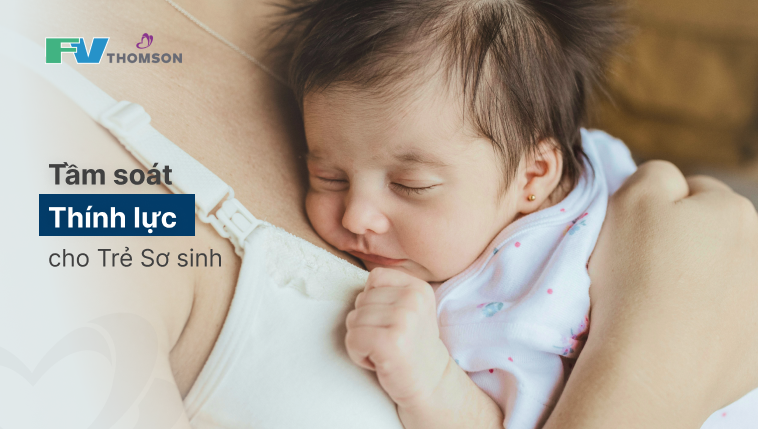 Tầm soát Thính lực cho Trẻ Sơ sinh