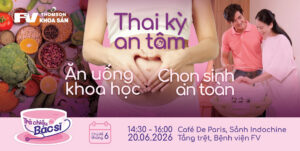Đăng ký tham gia chương trình trà chiều cùng bác sĩ tháng 6 Thai kỳ an tâm: Chọn sinh an toàn, ăn uống khoa học