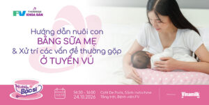 Đăng ký tham dự chương trình trà chiều cùng bác sĩ: Hướng dẫn nuôi con bằng sữa mẹ & xử trí các vấn đề thường gặp ở tuyến vú