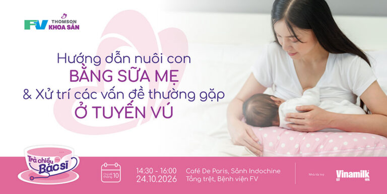 Đăng ký tham dự chương trình trà chiều cùng bác sĩ: Hướng dẫn nuôi con bằng sữa mẹ & xử trí các vấn đề thường gặp ở tuyến vú