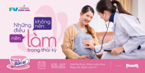 Đăng ký tham dự chương trình trà chiều cùng bác sĩ: những điều nên làm và không nên làm trong thai kỳ